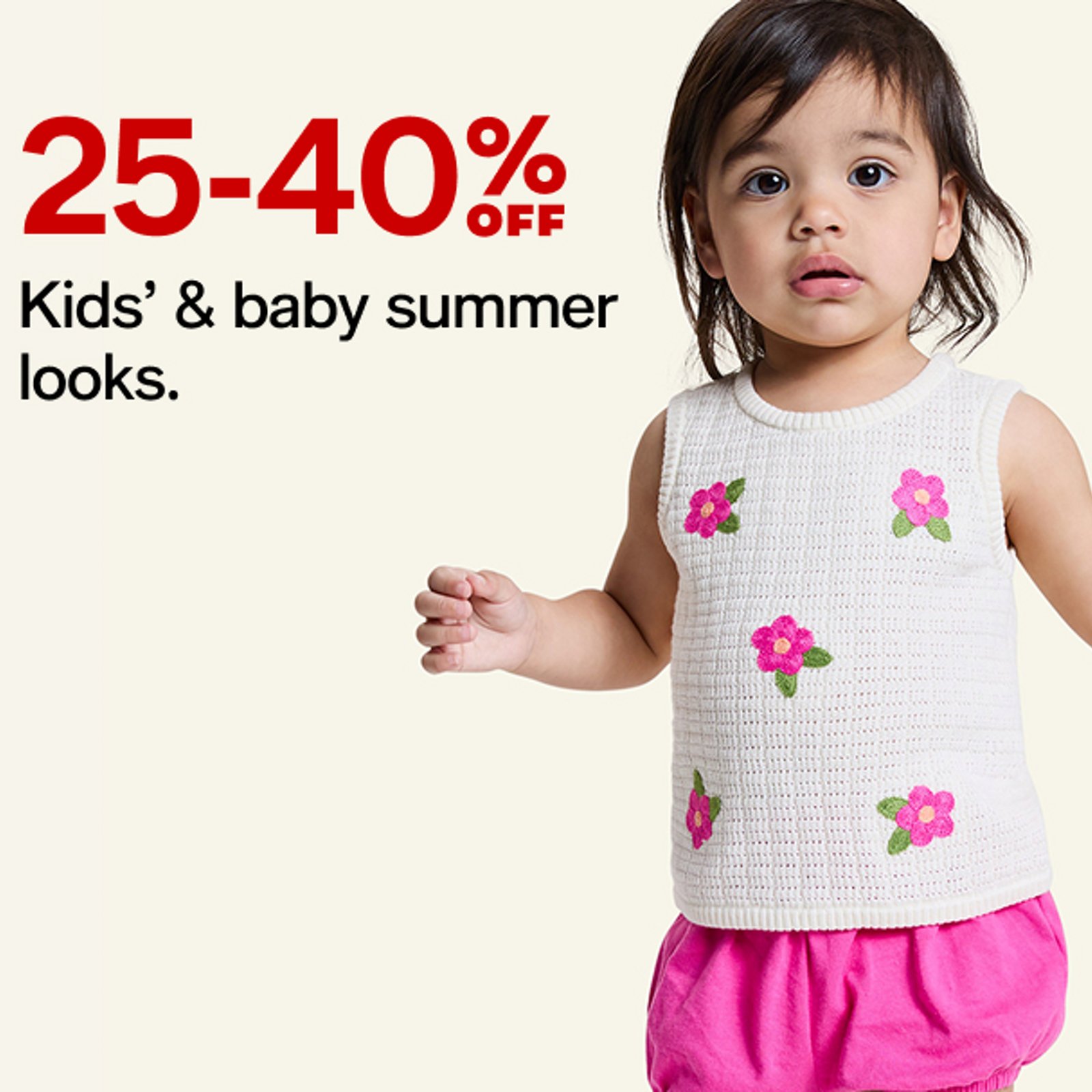 25-40% OFF Kids' & baby summer looks.